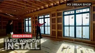 My Dream Shop Ep-31: Installing HUGE Windows