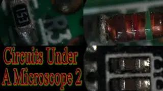 Circuits Under A Microscope 2