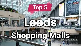 Top 5 Shopping Malls in Leeds | England - English