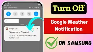 Turn Off Google Weather Notifications on Samsung Devices | Disable Google Weather Notifications