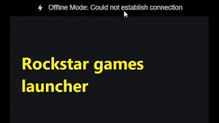How to fix Offline mode: Could not establish connection Rockstar games launcher