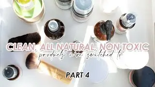 ALL NATURAL, CLEAN, NON TOXIC PRODUCTS IVE SWITCHED TO | PART 4 clean skincare & household items