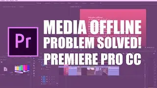 Media Offline: Problem Solved - Premiere Pro