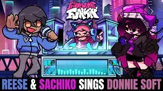 Friday Night Funkin' Reese & Sachiko Sings Donnie Soft!