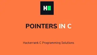 Pointers in C | HackerRank Solution | Detailed Explanation & Walkthrough