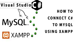C# How to Connect to MySQL with C# Visual Studio and How to Install XAMPP