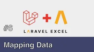 #06 - Laravel Excel - Mapping Data and Preparing Rows