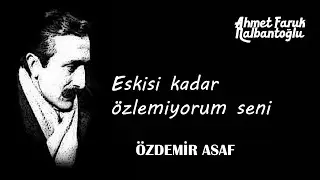 Özdemir Asaf - Eskisi kadar özlemiyorum seni