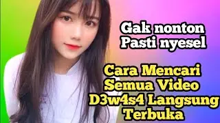 Cara Mencari Semua Video D3w4s4 Langsung Terbuka