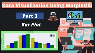 3. Data Visualization Using Matplotlib | Part 3 | Bar Plot
