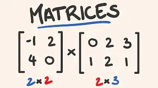 Matrices: Matrix Multiplication, Orders, Adding, Scalar Multiplication