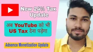 YouTube New Big Monetization Update |10 March 2021 YouTube Tax Information | 24% Tax से कैसे बचे ?