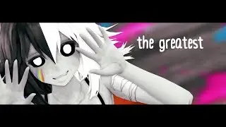 MMD - The Greatest