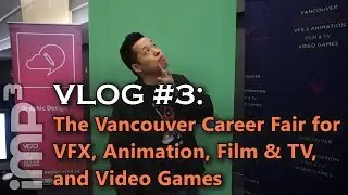Vancouver Career Fair for VFX, Animation, Film & TV, and Video Games - VLOG #3