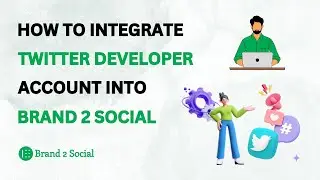 HOW TO INTEGRATE TWITTER DEVELOPER ACCOUNT INTO BRAND2SOCIAL