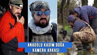 Anadolu  Kadim Doğa Belgeselimizin Kamera Arkası 4K