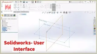 Solidworks Tutorial- User Interface Basics