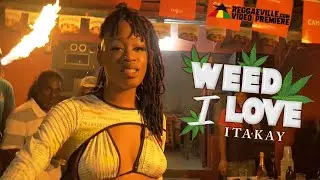 Itakay - Weed I Love [Official Video 2021]