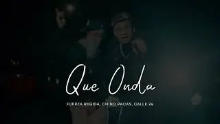 Que Onda - Fuerza Regida, Chino Pacas [Corridos 2023]