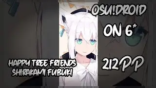 『osu!droid』Happy Tree Friends Shirakami Fubuki 95.78% 6.47✯ 0❌ FC!