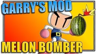 Garry's Mod - Melon Bomber!
