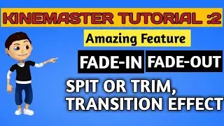 How To Use Fade-in Fade-Out, Split Or Trim And Transition Effect in KineMaster To Attractive videos