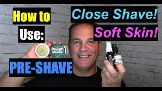 How to Use a Pre-Shave-Face Prep for Closest Shave and Smoothest Skin!