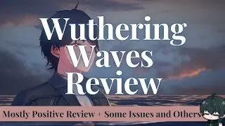 A Mostly Positive Review of Wuthering Waves