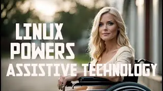 Empowering Accessibility: How Linux Transforms Assistive Technologies