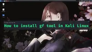 How to install gf tool in Kali Linux