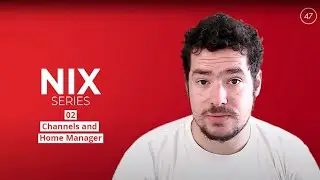 02 - Channels and Home Manager | Nix Series
