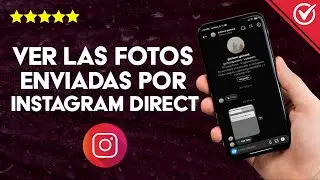 ¿Cómo ver las fotos enviadas por INSTAGRAM DIRECT? - Android, iPhone y PC