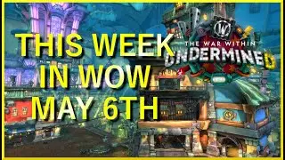 This Week In WoW May 6th