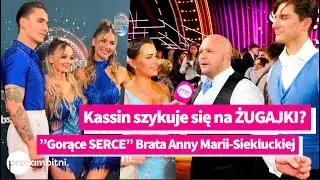 Anna Maria-Sieklucka o BRACIE "gorące SERCE" a Michał Kassin o tańcu z JULIĄ ŻUGAJ i ŻUGAJKACH