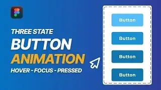 How to Create a Figma Button Animation - Hover, Focus, and Pressed State