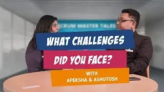 Scrum Master Tales with Apeksha Patel - E1 : What challenges did you face as SM?