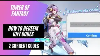 [Tower of Fantasy] How To Redeem Gift Codes + 2 Current Codes!