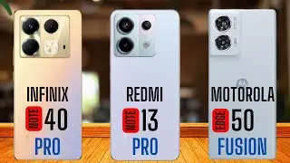 Infinix Note 40 Pro vs Redmi Note 13 Pro vs Motorola Edge 50 Fusion