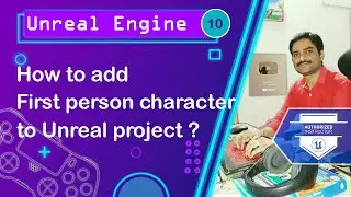 How to add First Person Character to Unreal Project - Unreal Engine Tutorial 10