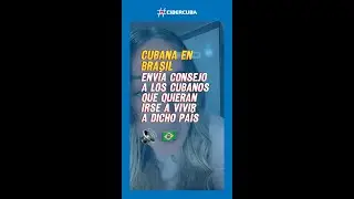 Cubana en Brasil envía consejos a los cubanos que quieran irse a vivir a dicho país
