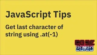 JavaScript tips — Using string.at(-1) to get the last character in a string