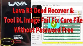 Lava R3 Dead Recover & Tool DL Image Fail Fix Care File Without Password Free