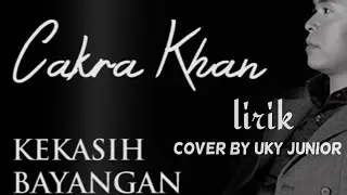 Cakra Khan - Kekasih Bayangan - Lirik  Cover By Uky Junior