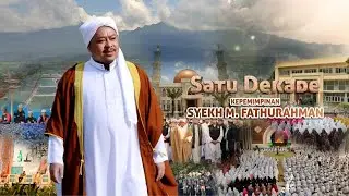 SATU DEKADE KEPEMIMPINAN SYEKH MUHAMMAD FATHURAHMAN | Film Dokumenter Tarekat Idrisiyyah