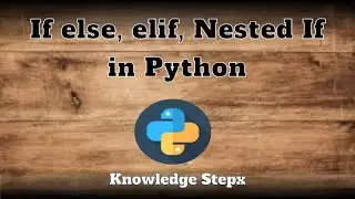 #9.1 If else, elif in Python | Nested If | Python branching | Python for Beginners