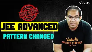 Change in Pattern of JEE Advanced 2023 | Vedantu JEE | Vinay Shur Sir
