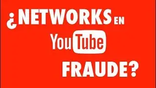 Networks en YouTube ¿Un fraude?