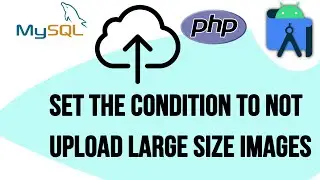 Set the condition to not upload large size images | Android Studio | Java