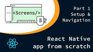 React Native app from scratch | Part 1 Setup & Navigation