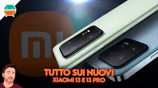 Xiaomi 13 e 13 Pro UFFICIALI: caratteristiche, differenze e i (possibili) prezzi in Italia